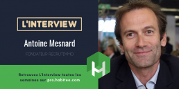 antoine mesnard recrutimmo interview habiteo